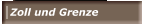 Zoll und Grenze